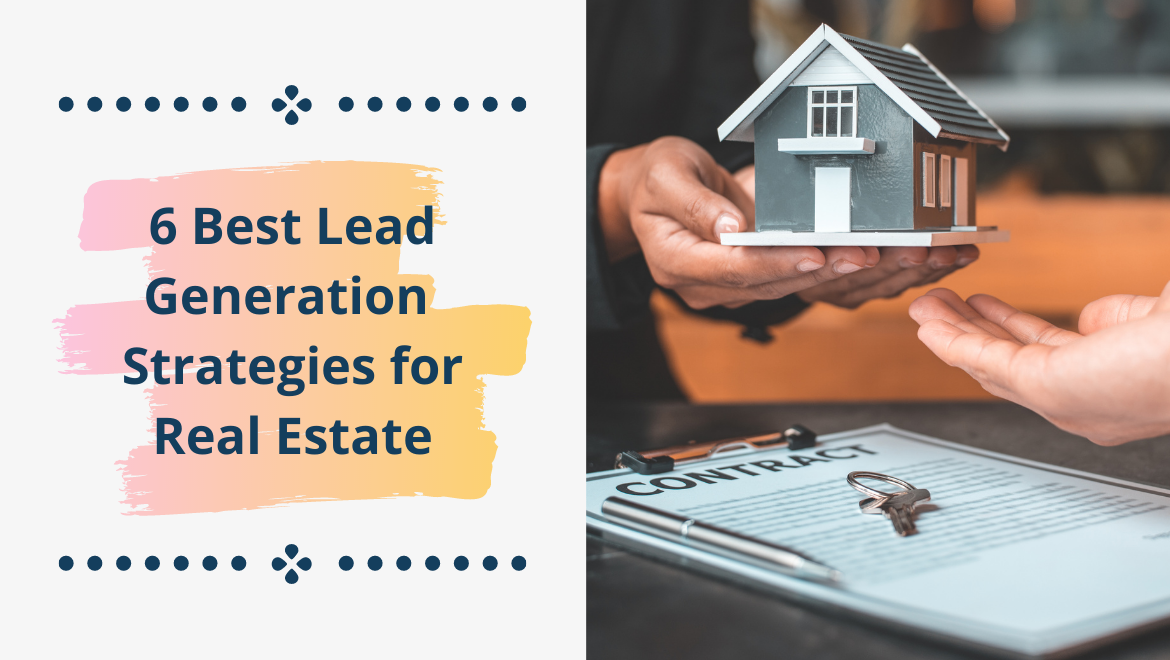 6 Best Lead Generation Strategies for Real Estate