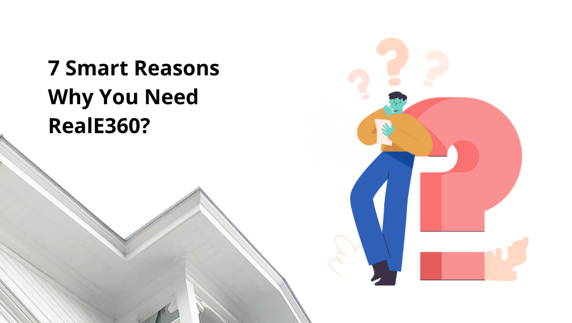 7 Smart Reasons Why You Need RealE360?