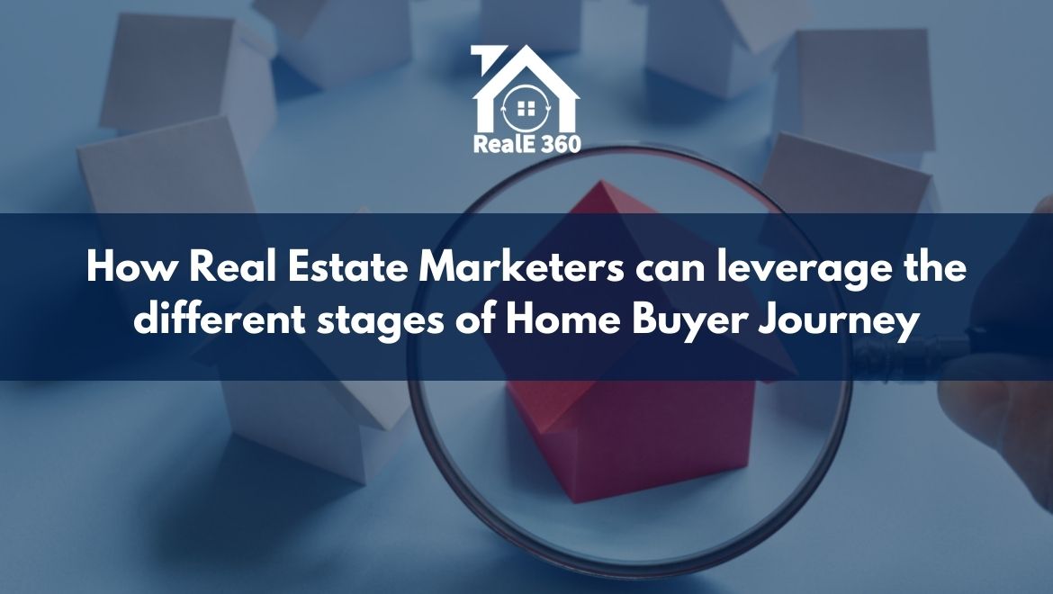 How Real Estate Marketers can leverage the different stages of Home Buyer Journey