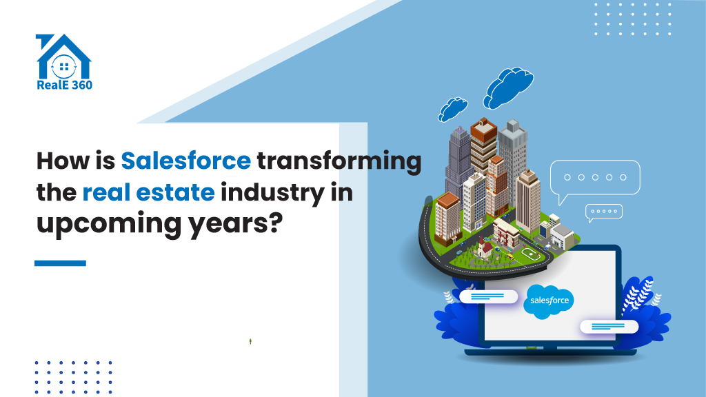 How is Salesforce transforming the real estate industry in upcoming years?