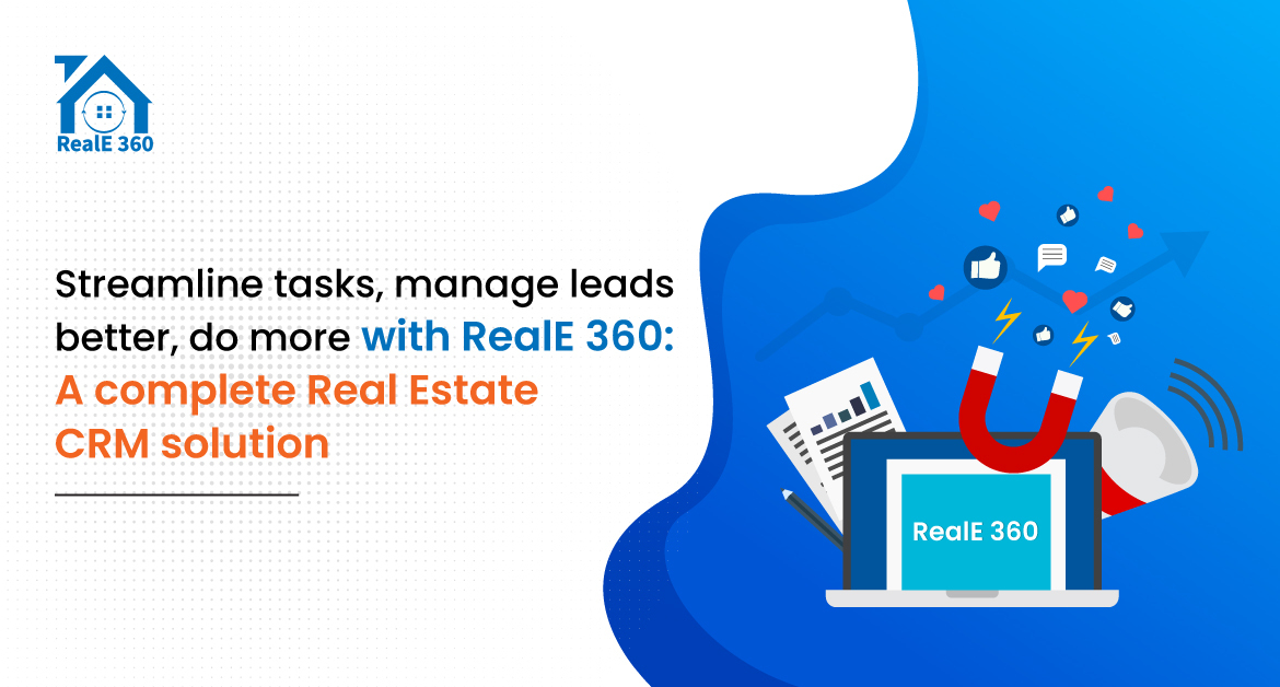 Streamline Tasks, Manage Leads Better with RealE 360