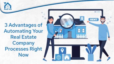 3 Advantages of Automating Your Real Estate Company Processes Right Now