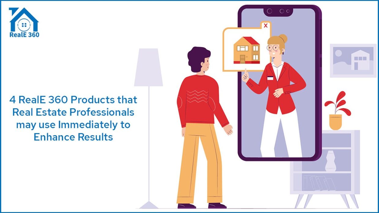 4 RealE360 Products that Real Estate Professionals may use Immediately to enhance Results