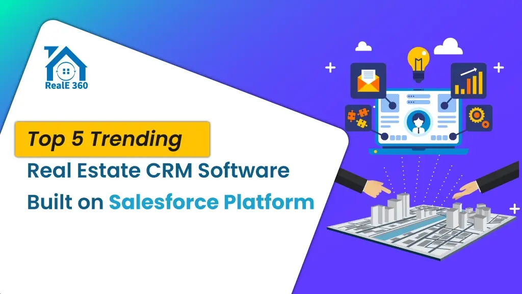 Top 5 trending real estate CRM software built on Salesforce platform