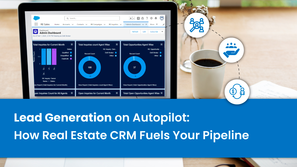 Lead Generation on Autopilot: How Real Estate CRM Fuels Your Pipeline